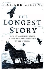 Longest Story: How humans have loved, hated and misunderstood other species цена и информация | Исторические книги | pigu.lt