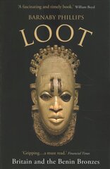 Loot: Britain and the Benin Bronzes (Revised and Updated Edition) цена и информация | Исторические книги | pigu.lt