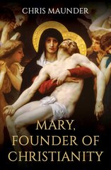 Mary, Founder of Christianity цена и информация | Духовная литература | pigu.lt