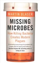 Missing Microbes: How Killing Bacteria Creates Modern Plagues kaina ir informacija | Ekonomikos knygos | pigu.lt