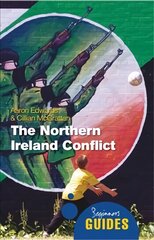 Northern Ireland Conflict: A Beginner's Guide цена и информация | Исторические книги | pigu.lt