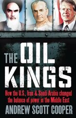 Oil Kings: How the US, Iran and Saudi-Arabia Changed the Balance of Power in the Middle East Revised edition kaina ir informacija | Socialinių mokslų knygos | pigu.lt