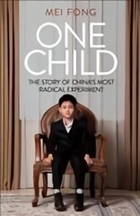 One Child: Life, Love and Parenthood in Modern China цена и информация | Книги по социальным наукам | pigu.lt