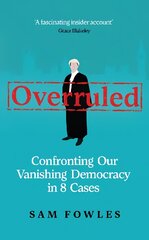 Overruled: Confronting Our Vanishing Democracy in 8 Cases kaina ir informacija | Socialinių mokslų knygos | pigu.lt