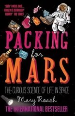 Packing for Mars: The Curious Science of Life in Space цена и информация | Книги о питании и здоровом образе жизни | pigu.lt