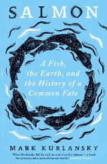 Salmon: A Fish, the Earth, and the History of a Common Fate kaina ir informacija | Socialinių mokslų knygos | pigu.lt