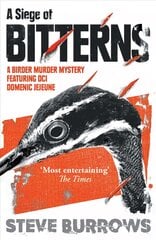 Siege of Bitterns: A Birder Murder Mystery: Winner of the Arthur Ellis Award 2015 New edition UK & US цена и информация | Фантастика, фэнтези | pigu.lt