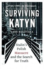Surviving Katyn: Stalin's Polish Massacre and the Search for Truth kaina ir informacija | Istorinės knygos | pigu.lt