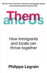 Them and Us: How immigrants and locals can thrive together kaina ir informacija | Ekonomikos knygos | pigu.lt