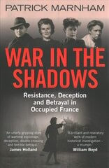 War in the Shadows: Resistance, Deception and Betrayal in Occupied France kaina ir informacija | Istorinės knygos | pigu.lt