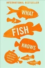 What a Fish Knows: The Inner Lives of Our Underwater Cousins цена и информация | Книги по экономике | pigu.lt