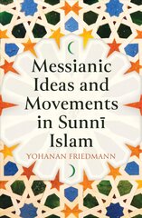 Messianic Ideas and Movements in Sunni Islam kaina ir informacija | Socialinių mokslų knygos | pigu.lt