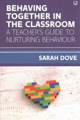 Behaving Together in the Classroom: A Teacher's Guide to Nurturing Behaviour kaina ir informacija | Socialinių mokslų knygos | pigu.lt