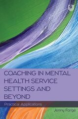 Coaching in Mental Health Service Settings and Beyond: Practical Applications цена и информация | Книги по социальным наукам | pigu.lt