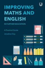 Improving Maths and English in Further Education: A Practical Guide kaina ir informacija | Socialinių mokslų knygos | pigu.lt