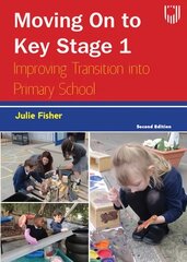 Moving on to Key Stage 1: Improving Transition into Primary School, 2e 2nd edition цена и информация | Книги по социальным наукам | pigu.lt