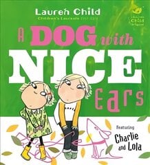 Charlie and Lola: A Dog With Nice Ears kaina ir informacija | Knygos mažiesiems | pigu.lt