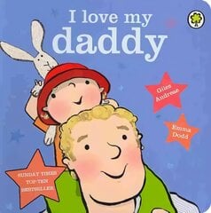 I Love My Daddy Board Book: Board Book цена и информация | Книги для малышей | pigu.lt