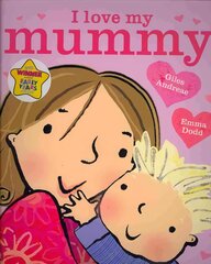 I Love My Mummy: Board Book kaina ir informacija | Knygos mažiesiems | pigu.lt