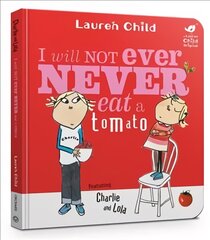Charlie and Lola: I Will Not Ever Never Eat A Tomato Board Book: Board Book kaina ir informacija | Knygos mažiesiems | pigu.lt