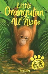 Baby Animal Friends: Little Orangutan All Alone: Book 3 kaina ir informacija | Knygos paaugliams ir jaunimui | pigu.lt