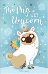 Pug Who Wanted to Be a Unicorn kaina ir informacija | Knygos paaugliams ir jaunimui | pigu.lt