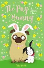 Pug Who Wanted to Be a Bunny kaina ir informacija | Knygos paaugliams ir jaunimui | pigu.lt