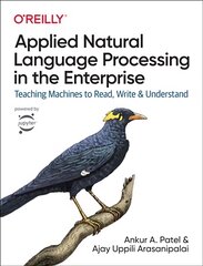 Applied Natural Language Processing in the Enterprise: Teaching Machines to Read, Write, and Understand kaina ir informacija | Ekonomikos knygos | pigu.lt