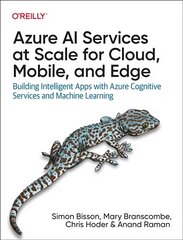 Azure AI Services at Scale for Cloud, Mobile, and Edge: Building Intelligent Apps with Azure Cognitive Services and Machine Learning цена и информация | Книги по экономике | pigu.lt