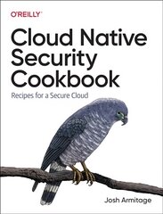 Cloud Native Security Cookbook: Recipes for a Secure Cloud цена и информация | Книги по экономике | pigu.lt