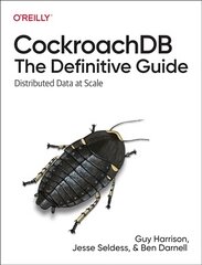 CockroachDB: The Definitive Guide: Distributed Data at Scale цена и информация | Книги по экономике | pigu.lt