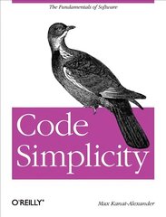 Code Simplicity: The Science of Software Design kaina ir informacija | Ekonomikos knygos | pigu.lt