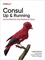 Consul: Up and Running: Service Mesh for Any Runtime or Cloud цена и информация | Книги по экономике | pigu.lt