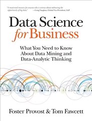 Data Science for Business: What You Need to Know About Data Mining and Data-Analytic Thinking kaina ir informacija | Ekonomikos knygos | pigu.lt