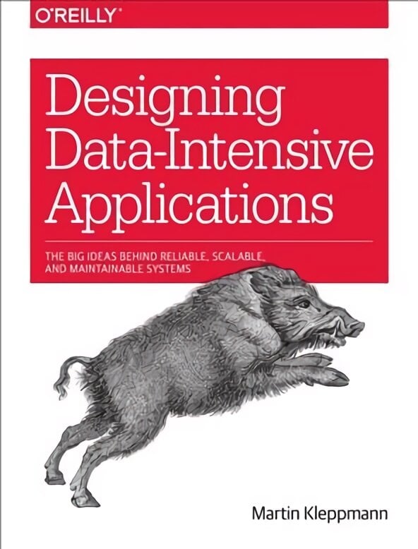 Designing Data-Intensive Applications: The Big Ideas Behind Reliable, Scalable, and Maintainable Systems цена и информация | Ekonomikos knygos | pigu.lt