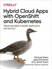 Hybrid Cloud Apps with OpenShift and Kubernetes: Delivering Highly Available Applications and Services цена и информация | Книги по экономике | pigu.lt