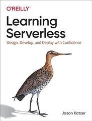 Learning Serverless: Design, Develop, and Deploy with Confidence цена и информация | Книги по экономике | pigu.lt