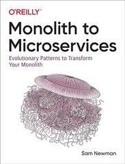 Monolith to Microservices: Evolutionary Patterns to Transform Your Monolith kaina ir informacija | Ekonomikos knygos | pigu.lt