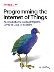 Programming the Internet of Things: An Introduction to Building Integrated, Device-to-Cloud IoT Solutions kaina ir informacija | Ekonomikos knygos | pigu.lt