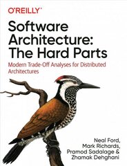 Software Architecture: The Hard Parts: Modern Trade-Off Analyses for Distributed Architectures kaina ir informacija | Ekonomikos knygos | pigu.lt