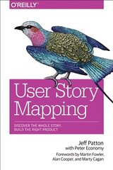 User Story Mapping: Building Better Products Using Agile Software Design kaina ir informacija | Ekonomikos knygos | pigu.lt
