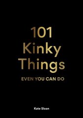 101 Kinky Things Even You Can Do kaina ir informacija | Saviugdos knygos | pigu.lt