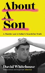 About A Son: A Murder and A Father's Search for Truth цена и информация | Биографии, автобиографии, мемуары | pigu.lt