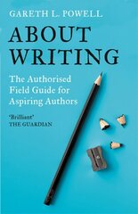 About Writing: The Authorised Field Guide forAspiring Authors kaina ir informacija | Ekonomikos knygos | pigu.lt