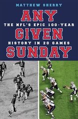 Any Given Sunday: The NFL's Epic 100-Year History in 20 Games цена и информация | Книги о питании и здоровом образе жизни | pigu.lt