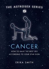 Astrosex: Cancer: How to have the best sex according to your star sign цена и информация | Самоучители | pigu.lt