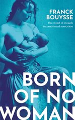 Born of No Woman: The Word-Of-Mouth International Bestseller kaina ir informacija | Fantastinės, mistinės knygos | pigu.lt