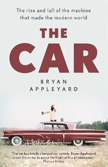 Car: The rise and fall of the machine that made the modern world цена и информация | Книги по социальным наукам | pigu.lt