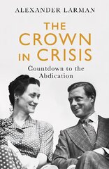 Crown in Crisis: Countdown to the Abdication Unabridged edition kaina ir informacija | Istorinės knygos | pigu.lt