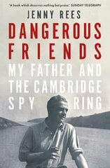 Dangerous Friends: My Father and the Cambridge Spy Ring kaina ir informacija | Socialinių mokslų knygos | pigu.lt